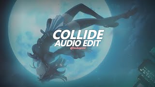 Collide  Justine Syke edit audio [upl. by Atirehc]