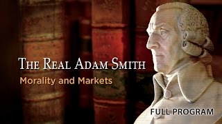 The Real Adam Smith Morality and Markets  Full Video [upl. by Haeluj479]