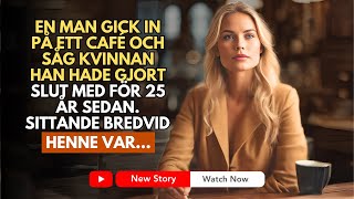 EN MAN GICK IN PÅ ETT CAFÉ OCH SÅG KVINNAN MED VILKEN HAN GJORDE SLUT FÖR 25 ÅR SEDAN SITTANDE [upl. by Angela]