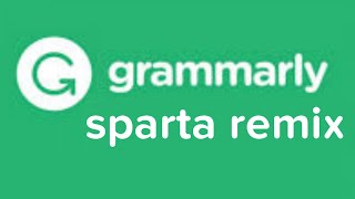 Grammarly  Sparta Unextended Remix [upl. by Plusch982]