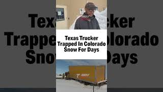 Snowstorm Leaves Texas Trucker Stranded In Colorado [upl. by Magna671]