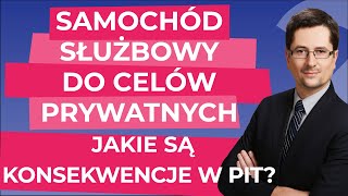 Czy wykorzystywanie samochodu służbowego do celów prywatnych wywołuje konsekwencje w PIT [upl. by Lori]