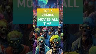 TOP 5 ZOMBIE MOVIES ALL TIME [upl. by Eneleuqcaj]