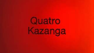 Quatro  Kazanga [upl. by Ddal]