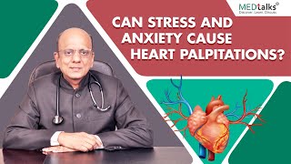 Dr K K Aggarwal  Can stress and anxiety cause heart palpitations [upl. by Feldstein822]