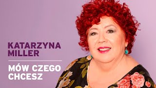 Katarzyna Miller  Mów czego chcesz [upl. by Bidle]