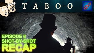 Taboo s01e06  quotEpisode 6quot  ShotbyShot Recap Review amp Discussion [upl. by Ydnak]