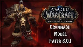 Grommash Hellscream New Model  Battle for Azeroth Alpha [upl. by Ahsienar]