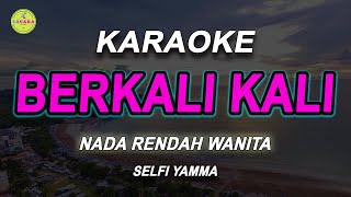 BERKALI KALI  Karaoke Nada Rendah WANITA  SELFI YAMMA [upl. by Hayn]