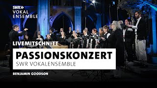 Passionskonzert des SWR Vokalensembles mit Werken von Bach amp MacMillan  Benjamin Goodson [upl. by Osman]