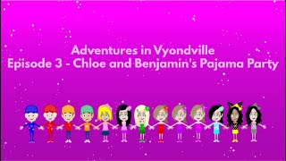 Adventures in Vyondville Episode 3  Chloe and Benjamins Pajama Party [upl. by Tarrsus856]