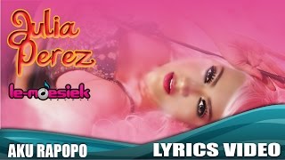 Julia Perez  Aku Rapopo Official Lyrics Video [upl. by Aehsa]