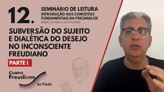 12 Subversao do Sujeito e Dialetica do Desejo no Inconsciente freudiano [upl. by Atte660]