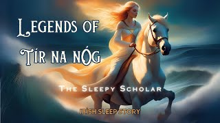 Legends of Tír na nÓg A Mythical Irish Love Story for Sleep and Relaxation femalevoice [upl. by Ayomat410]