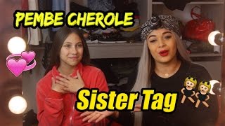 SISTER TAG 👯  Pembe Cherole [upl. by Noraed522]