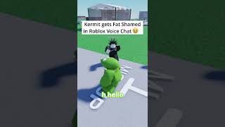 Kermit Gets Fat Shamed In Roblox Voice Chat💥😭 roblox [upl. by Dole]