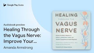 Healing Through the Vagus Nerve Improve Your… by Amanda Armstrong · Audiobook preview [upl. by Leahcam]