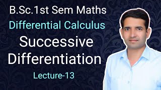 L13 BSc1st sem maths successive differentiation differential calculus Leibnitzs theorem [upl. by Chapell]