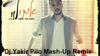 איתי לוי כמעט שיר אהבה Dj Yakir Pilo Mash Up Remix [upl. by Aina]