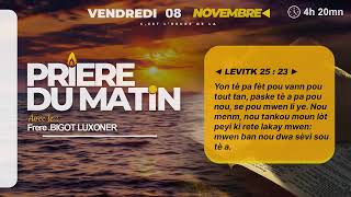 PRIERE DU MATIN  VENDREDI 08 NOVEMBRE 2024  SE BONDYE KI PROTEKSYON MWEN  FRERE BIGOT LUXONER [upl. by Ydoow211]