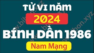 TỬ VI TUỔI 1986 BÍNH DẦN năm 2024  Nam Mạng [upl. by Annaya]