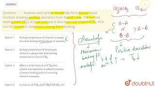 Acetone and carbondisulphide form binary liquid solution showing positive deviation from Raoult\ [upl. by Teferi]