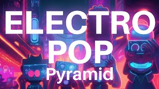 ⚡Pyramid – New Electro Pop Single for 2024  Music Fantasista [upl. by Durtschi831]