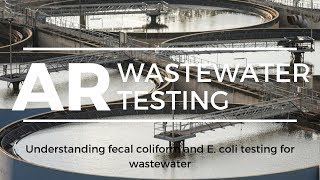 Arkansas Understanding fecal coliforms and E coli testing for wastewater [upl. by Boykins]