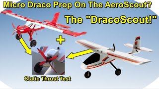 AeroScout Prop Test Part 4  Micro Draco Prop [upl. by Maris61]