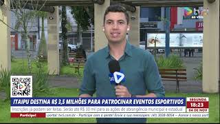 ITAIPU DESTINA R 35 MILHÕES PARA PATROCINAR EVENTOS ESPORTIVOS [upl. by Nicodemus]