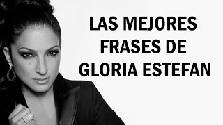 LAS MEJORES FRASES DE GLORIA ESTEFAN [upl. by Baer175]