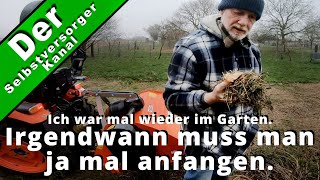 Die erste Arbeit im Garten Irgendwann muss man ja anfangen [upl. by Iteerp]