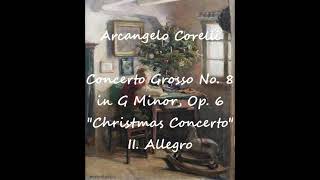 Arcangelo Corelli  Concerto Grosso No 8 in G Minor Op 6 quotChristmas Concertoquot II Allegro [upl. by Ivor568]