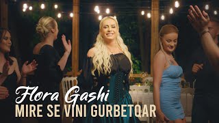 Flora Gashi  Mire se vini Gurbetqar [upl. by Pears]