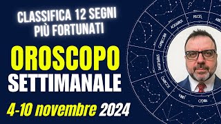 OROSCOPO SETTIMANALE 04  10 NOVEMBRE 2024 Con Classifica 12 Segni Più Fortunati [upl. by Gnouhc985]