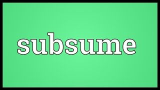 Subsume Meaning [upl. by Mcclelland573]