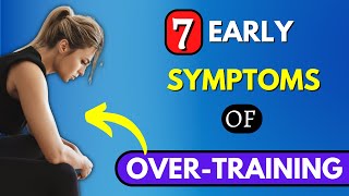 7 Sign amp Symptoms of Overtraining [upl. by Yblehs698]