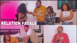 RELATION FATALE EPISODE 3 [upl. by Anele]