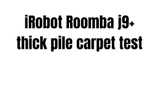 iRobot Roomba J9  thick pile carpet test  certified test dust [upl. by Acquah]