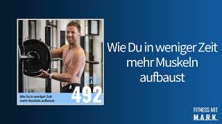 492 Wie Du in weniger Zeit mehr Muskeln aufbaust  Fitness mit Mark Audio [upl. by Emmey888]