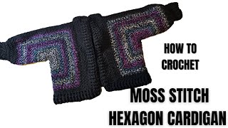 Part 2 Crochet a Hexagon Cardigan using Moss Stitch [upl. by Yelsnit]