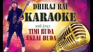 Timi Ruda  Music Track with Lyrics  Dhiraj Rai 2018 [upl. by Gnemgnok830]