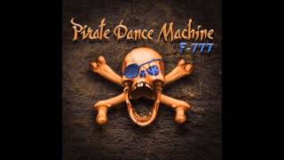 F777  Pirate Dance Machine  The 7 Seas [upl. by Ehcsrop360]