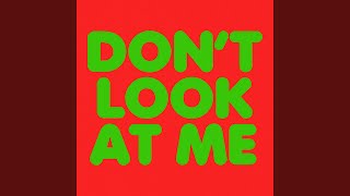 Dont Look At Me [upl. by Onez]