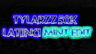 TylarZZ 50k Latenci Mint EDIT  25 Likes [upl. by Charil]