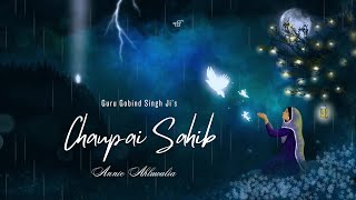 Chaupai Sahib  Prayer for Protection  Annie Ahluwalia  Guru Gobind Singh Ji  Benti Chaupai [upl. by Eicirtap340]