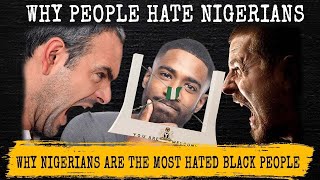 Why Nigerians Are the Most Hated Black People in the World [upl. by Qulllon]