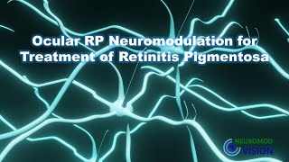 Ocular RP Neuromodulation as a Novel Treatment for Retinitis Pigmentosa  NeuromodVision [upl. by Koral]