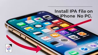 How to Install IPA File on iPhone Without Computer Without Jailbreak [upl. by Hathcock]