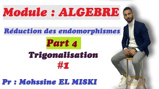 ALGÈBRE Réduction des endomorphismes part 4 trigonalisation 1 [upl. by Luapnoj379]